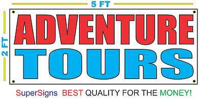 ADVENTURE TOURS Banner Sign 100% All Weather New LARGER Size! Wholesale Price