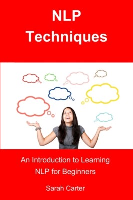 Nlp Techniques: An Introduction To Learning Nlp For Beginners