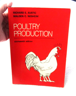 POULTRY PRODUCTION by RICHARD E. AUSTIC and MALDEN C. NESHEIM - 13th EDITION