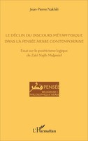 Jean-Pierre Nakhlé | Le DéClin Du Discours MéTaphysique Dans La PenséE Arabe...