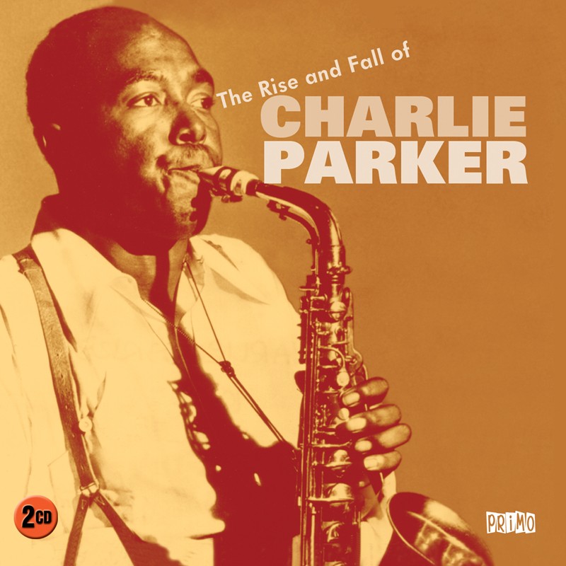 Charlie Parker Rise and Fall of Charlie Parker Double CD NEW
