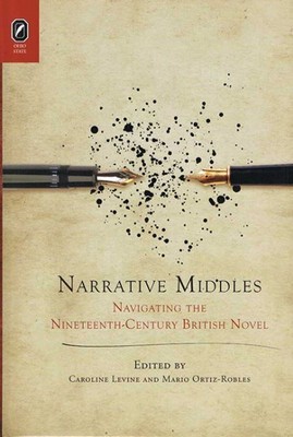 Narrative Middles : Navigating the Nineteenth-century Novel, Paperback by Lev...