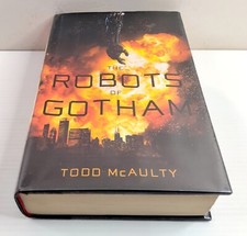 THE ROBOTS OF GOTHAM by Todd McAulty (2018 Large HCDJ 1st ED) Sci Fi