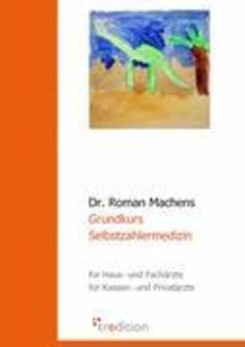 Thumbnail - Roman Machens | Grundkurs Selbstzahlermedizin | Taschenbuch | Deutsch