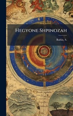 Hegyone Shpinozah by S. 1823-1910 Rubin Hardcover Book