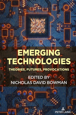 Nicholas Bowman | Emerging Technologies: Theories, Futures, Provocations | Buch