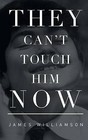 They Can't Touch Him Now by James Williamson (Paperback, 2015)