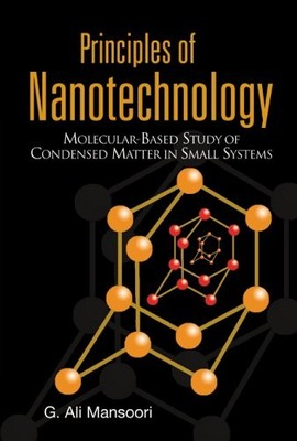 PRINCIPLES OF NANOTECHNOLOGY: MOLECULAR BASED STUDY OF By G Ali Mansoori