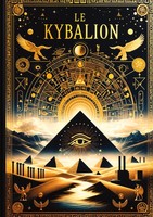 Le Kybalion, ÉTude Sur La Philosophie HerméTique De L'ancienne ÉGypte Et De ...