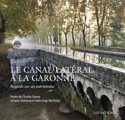 LE CANAL LATERAL A LA GARONNE by Loubatières, Loubatières Book The Fast Free