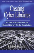 Creating Cyber Libraries: An Instructional Guide for School Library Media...