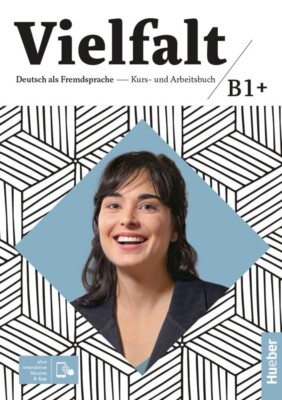 Vielfalt B1+: Deutsch als Fremdsprache / Kurs- und Arbeitsbuch plus interaktive