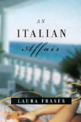 An Italian Affair - Hardcover By Fraser, Laura - GOOD