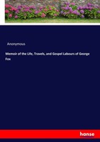 Anonymous | Memoir Of The Life, Travels, And Gospel Labours Of George Fox | Buch