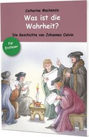 Was Ist Die Wahrheit? | Die Geschichte Von Johannes Calvin | Catherine Mackenzie
