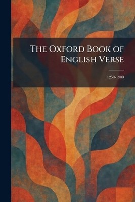 The Oxford Book of English Verse: 1250-1900 by Oxford Clarendon Press Paperback 
