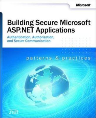 Building Secure Microsoft ASP.NET Applications - Corporation, Microsoft