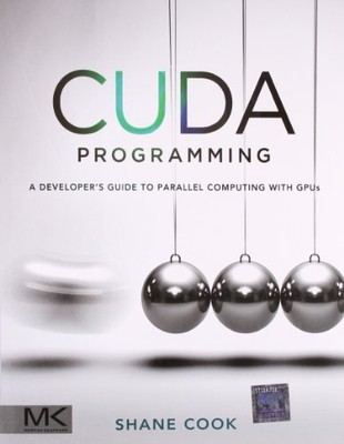 CUDA PROGRAMMING-A DEVELOPERS GUIDE TO PARRALLEL COMPUTING By Cook *Excellent*