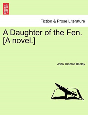 A Daughter of the Fen. [A Novel.] - Paperback NEW Bealby, John Th 01/03/2011
