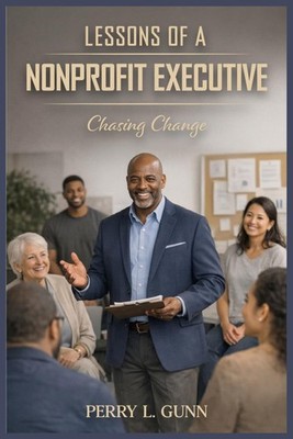 Lessons of an Effective Nonprofit Executive: Chasing Community Change