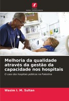 Wasim I. M. Sultan | Melhoria Da Qualidade AtravéS Da GestãO Da Capacidade...