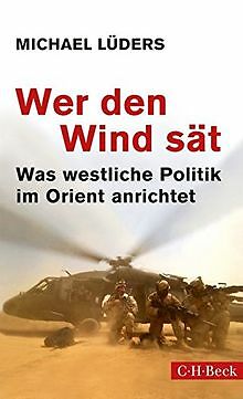 Wer den Wind sät: Was westliche Politik im Orient a... | Buch | Zustand sehr gut
