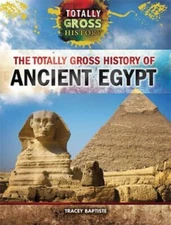 The Totally Gross History of Ancient Egypt Hardcover Tracey Bapti