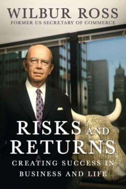 Risks and Returns by Wilbur Ross HARDBACK 9781510781719