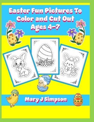 Easter Fun Pictures To Color and Cut Out Ages 4-7: 50 different images large ima