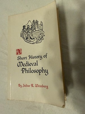 A SHORT HISTORY OF MEDIEVAL PHILOSOPHY Julius Weinberg PB Good