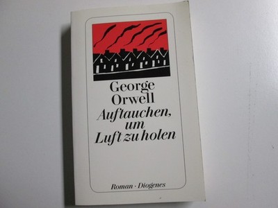 George Orwell: Auftauchen, um Luft zu holen. Roman, Diogenes Taschenbuch 2013.
