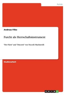 Filko - Furcht als Herrschaftsinstrument Der Frst und Discorsi vo - X555z