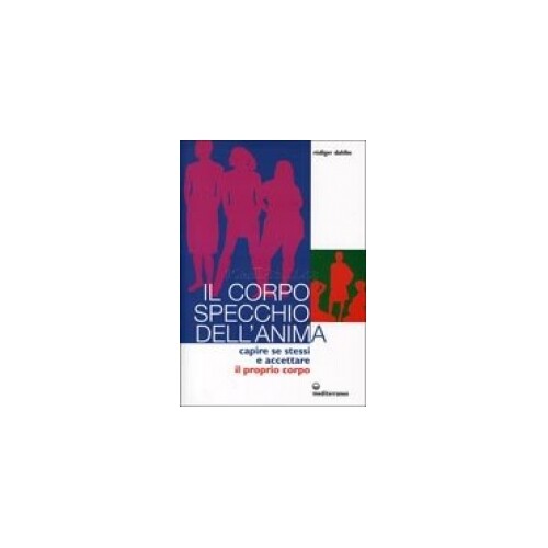 Libri Rüdiger Dahlke - Il Corpo Specchio Dell'anima. Capire Se Stessi E Accettar - Immagine 4