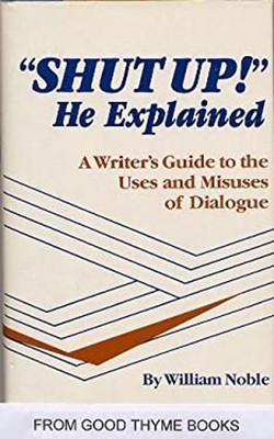 Shut Up! He Explained : A Writer's Guide to the Uses and Misuses