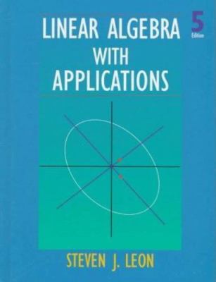 Linear Algebra With Applications by Steven J. Leon