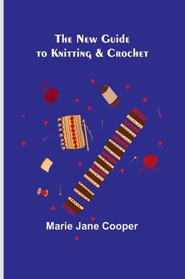 Marie Jane Cooper | The New Guide to Knitting & Crochet | Taschenbuch | Englisch