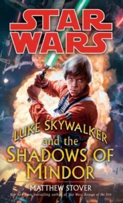 Luke Skywalker and the Shadows of Mindor, Paperback by Stover, Matthew Woodri...