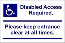  Disabled access required please keep entrance clear at all times safety sign 