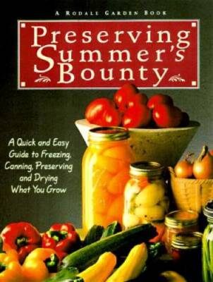Preserving Summer's Bounty: A Quick and Easy Guide to Freezing, Canning,  - GOOD