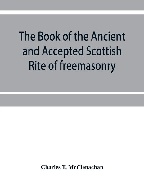 Charles T. Mcclenachan | The Book Of The Ancient And Accepted Scottish Rite...-image