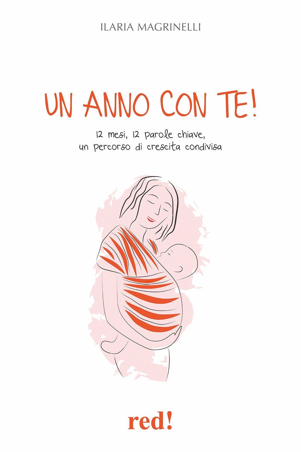 Libri Magrinelli Ilaria - Un Anno Con Te. 12 Mesi, 12 Parole Chiave, Un Percorso