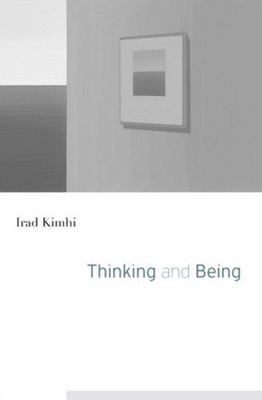 Thinking and Being by Irad Kimhi HARDBACK 9780674967892