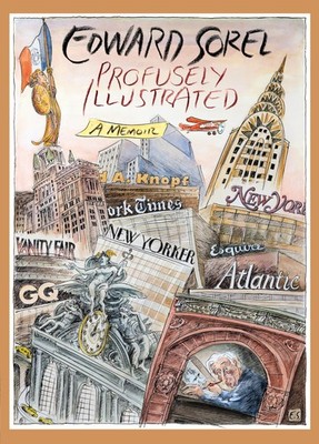 Profusely Illustrated: A Memoir,Sorel, Edward Edward Sorel,
