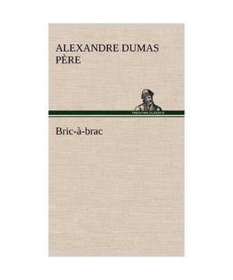 Bric-à-brac, Dumas Père, Alexandre