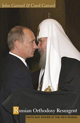 Russian Orthodoxy Resurgent: Faith and Power in the New Russia by Garrard New-,