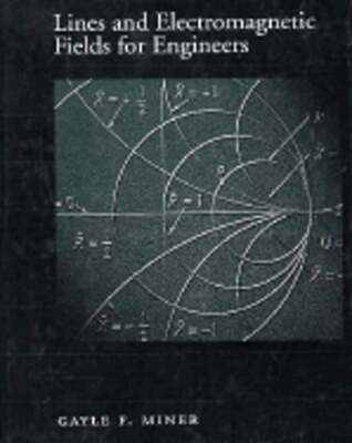 Lines and Electromagnetic Fields for Engineers by Gayle F Miner: Used