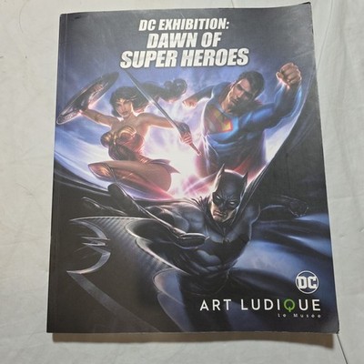 DC Exhibition Dawn Of Super Heroes Book Art LudiqueLe Musee