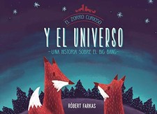 EL ZORRO CURIOSO Y EL UNIVERSO. UNA HISTORIA SOBRE EL BIG By Robert Farkas *VG+*