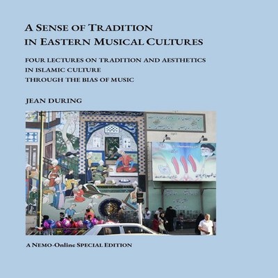 A SENSE OF TRADITION IN EASTERN MUSICAL CULTURES Four lectures on
