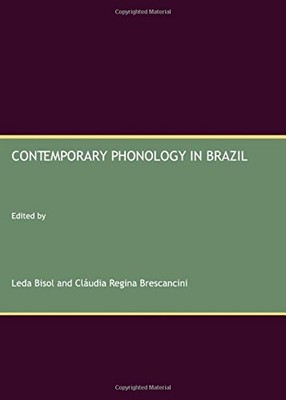CONTEMPORARY PHONOLOGY IN BRAZIL By Leda Bisol And Claudia Regina Brescancini